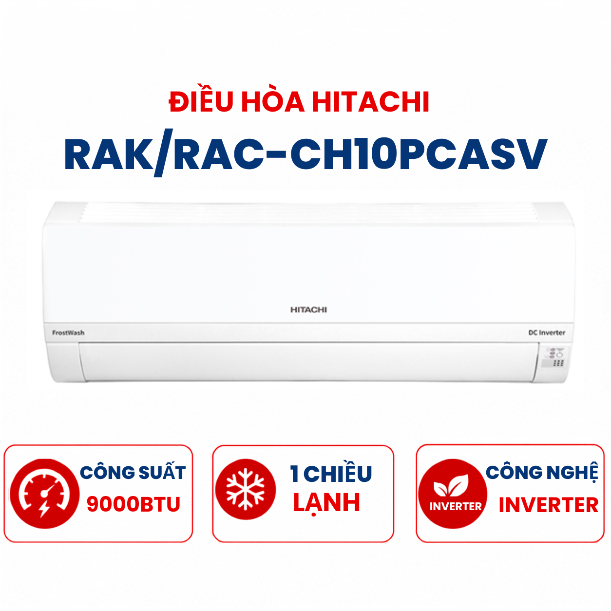 Điều hòa Hitachi 1 chiều 9000BTU inverter RAK/RAC-CH10PCASV