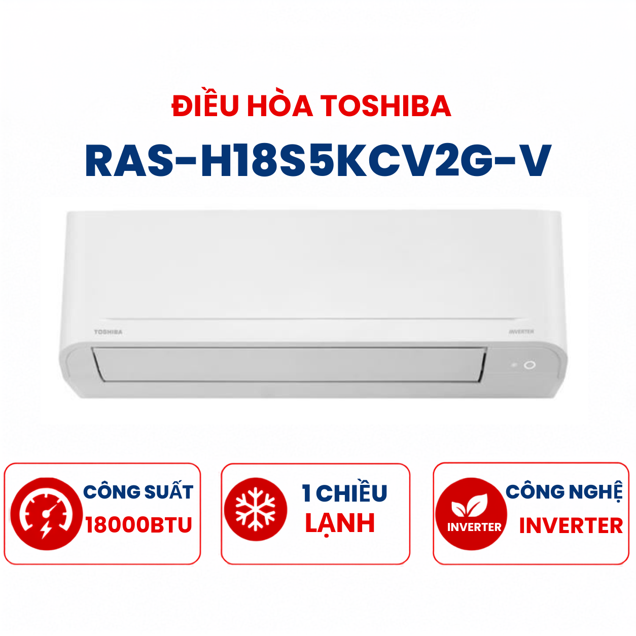 Điều hòa Toshiba 1 chiều 18000BTU Inverter RAS-H18S5KCV2G-V