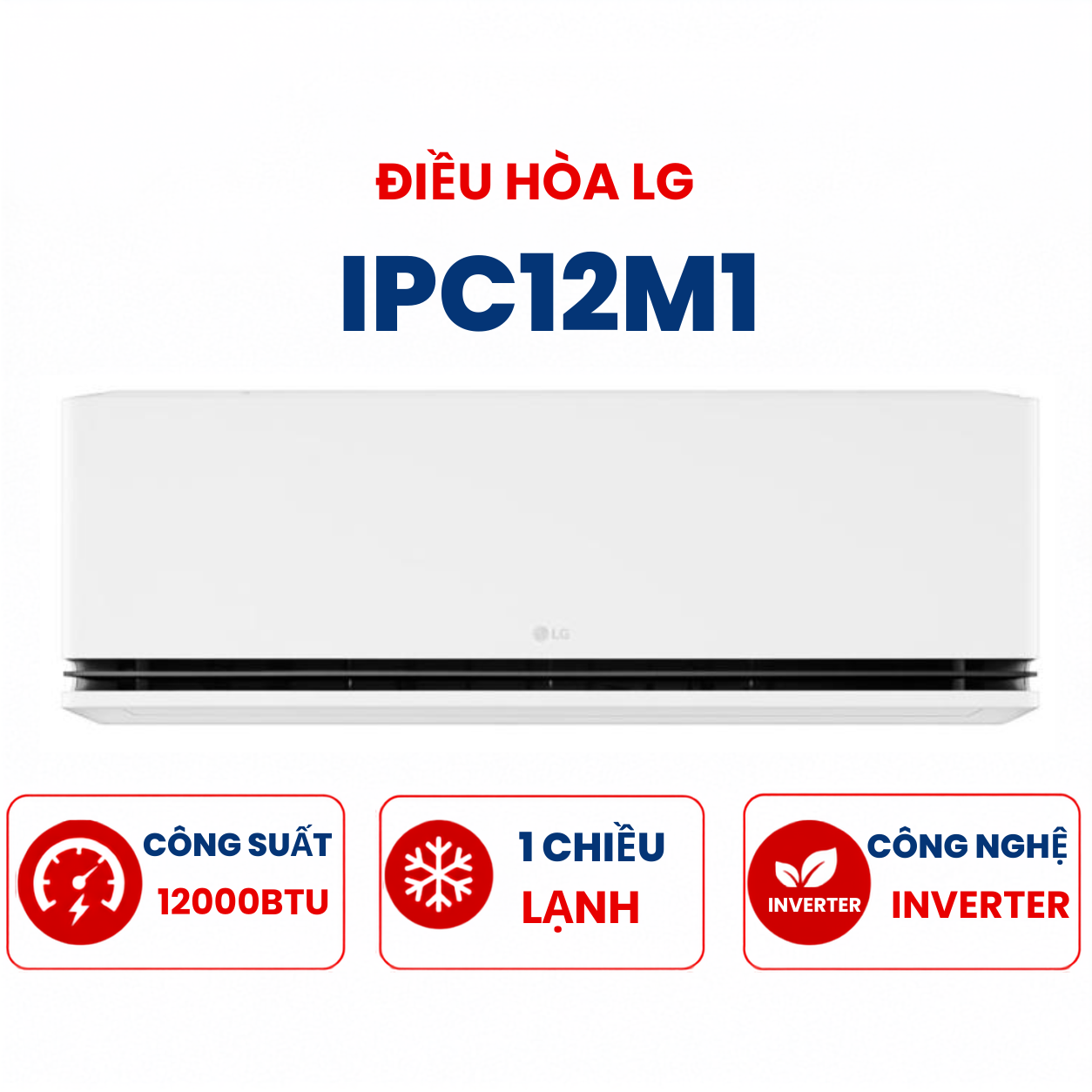 Điều hòa LG 1 chiều 12000BTU Inverter R32 IPC12M1 R32 cao cấp