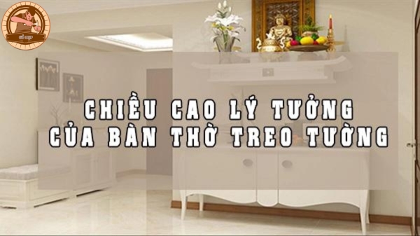 Chiều cao bàn thờ treo tường thế nào là đúng, chuẩn?