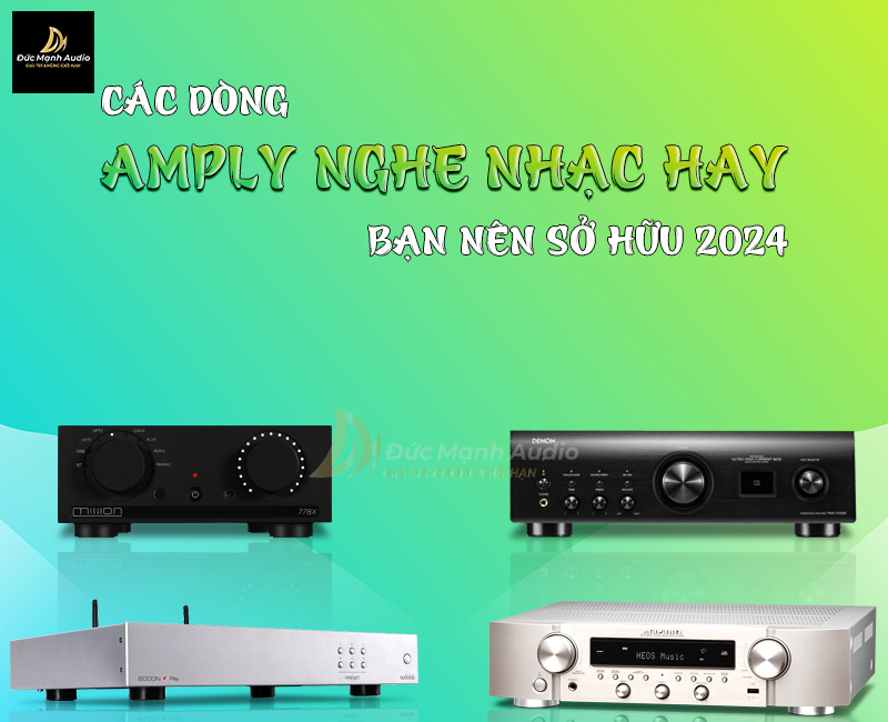 Các dòng amply nghe nhạc hay bạn nên sở hữu 2024