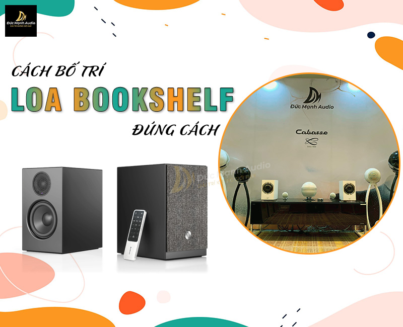 Cách bố trí loa bookshelf đúng cách nhất