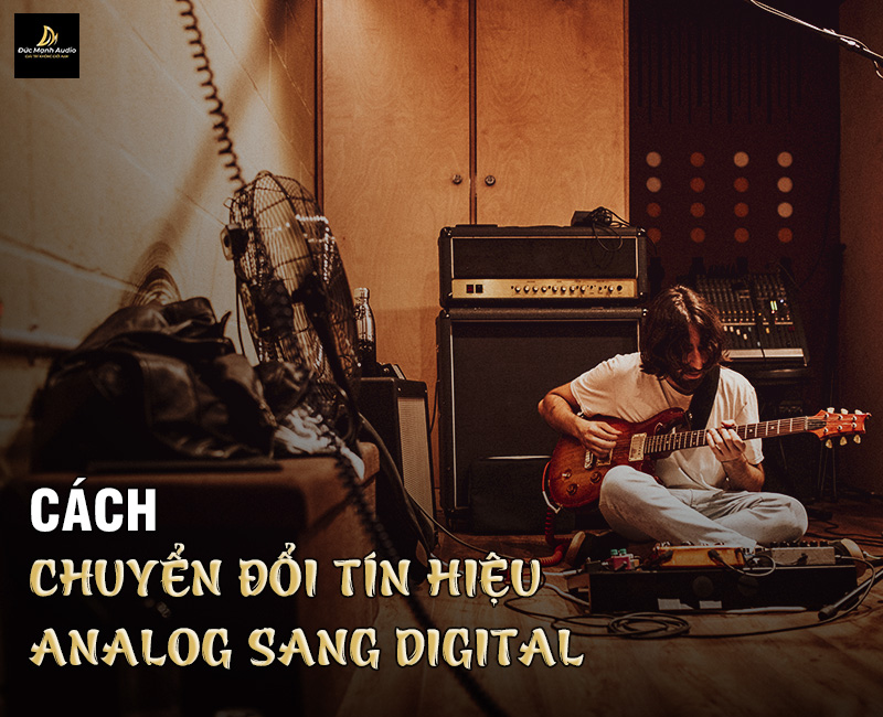 Cách chuyển đổi tín hiệu analog sang digital