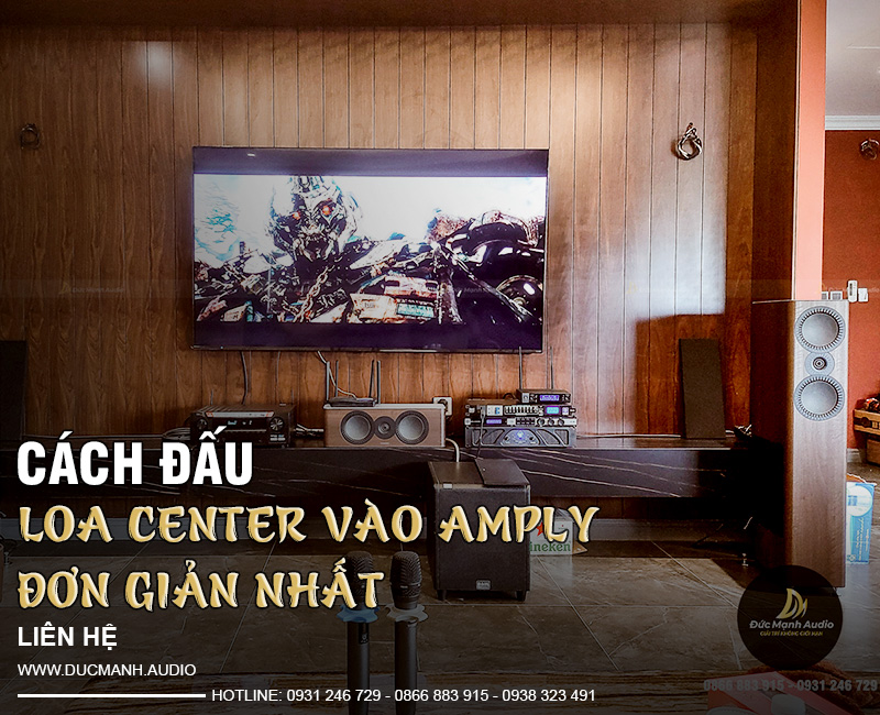 Cách đấu loa center vào amply đơn giản nhất