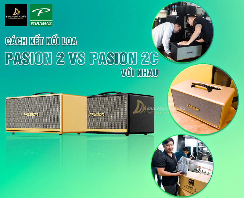 Cách kết nối loa Paramax Pasion 2C và Pasion 2 với nhau