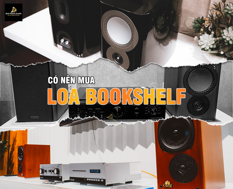 Có nên mua loa bookshelf? Ưu điểm của loa bookshelf