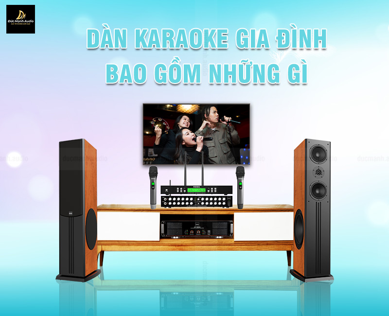 Dàn karaoke gia đình bao gồm những gì?