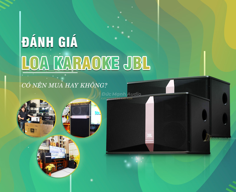 Đánh giá loa karaoke JBL? Có nên mua hay không?