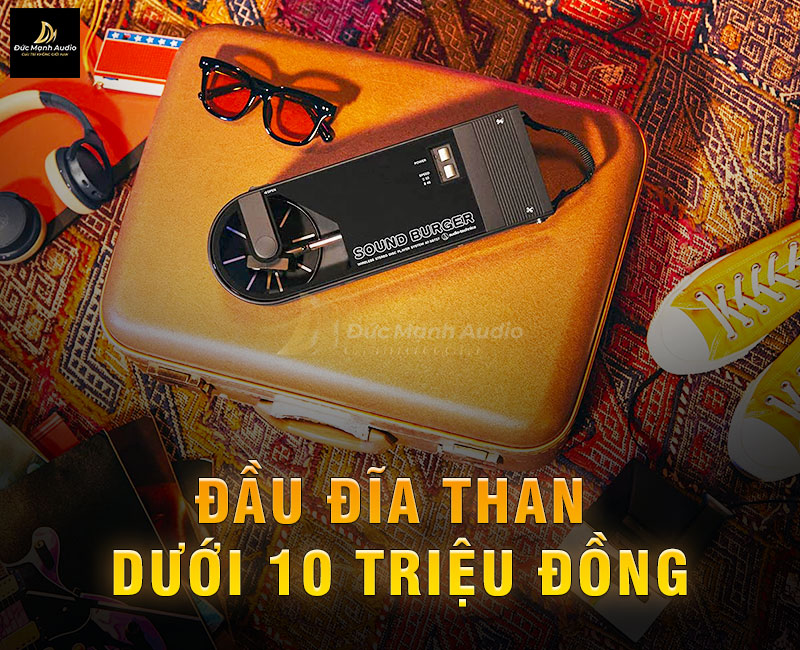 Đầu đĩa than dưới 10 triệu đồng tốt nhất hiện nay