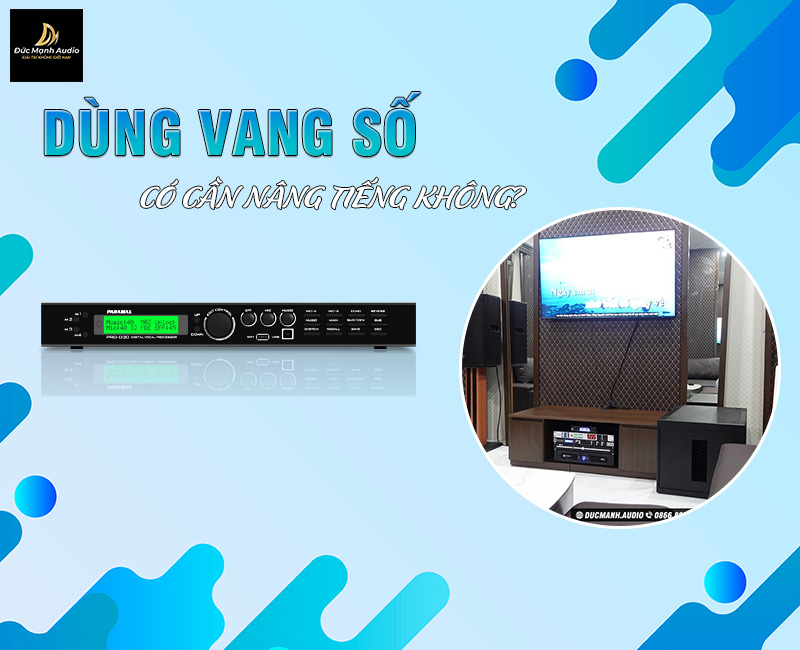 Dùng vang số có cần phải nâng tiếng hay không?