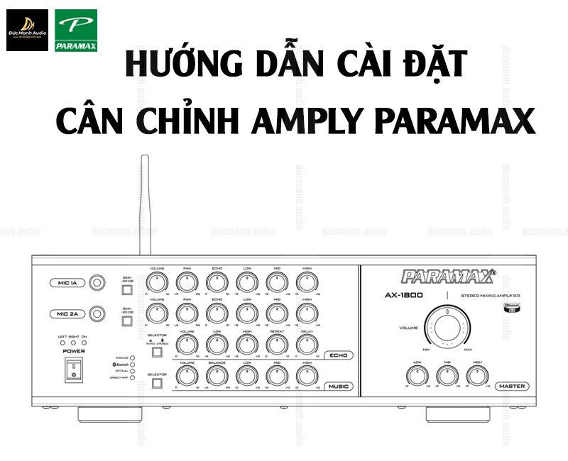 Hướng dẫn cài đặt và cân chỉnh amply Paramax