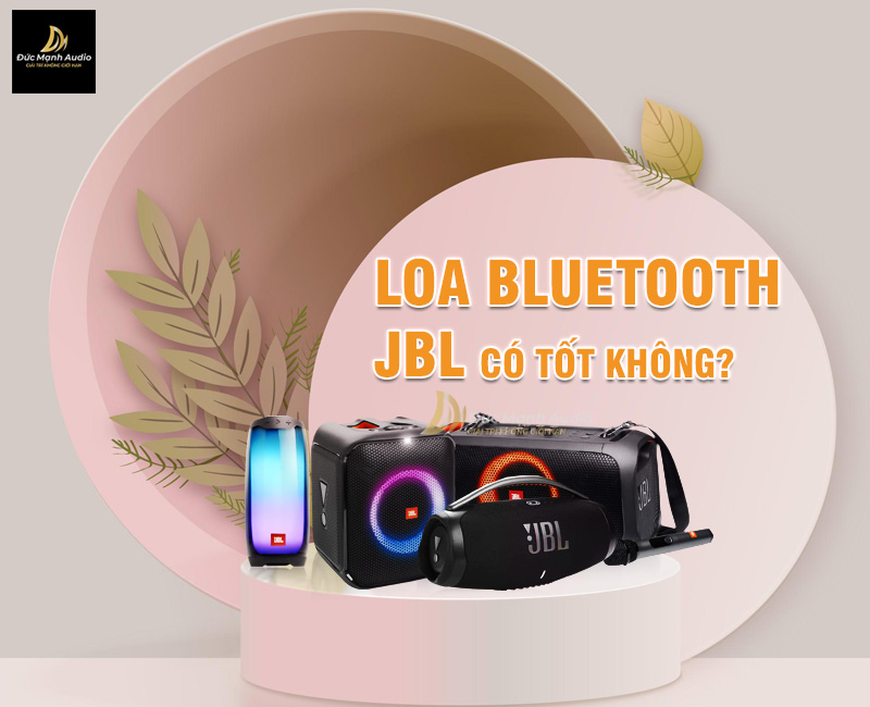 Loa bluetooth JBL có tốt không? Top 4 loa bluetooth JBL