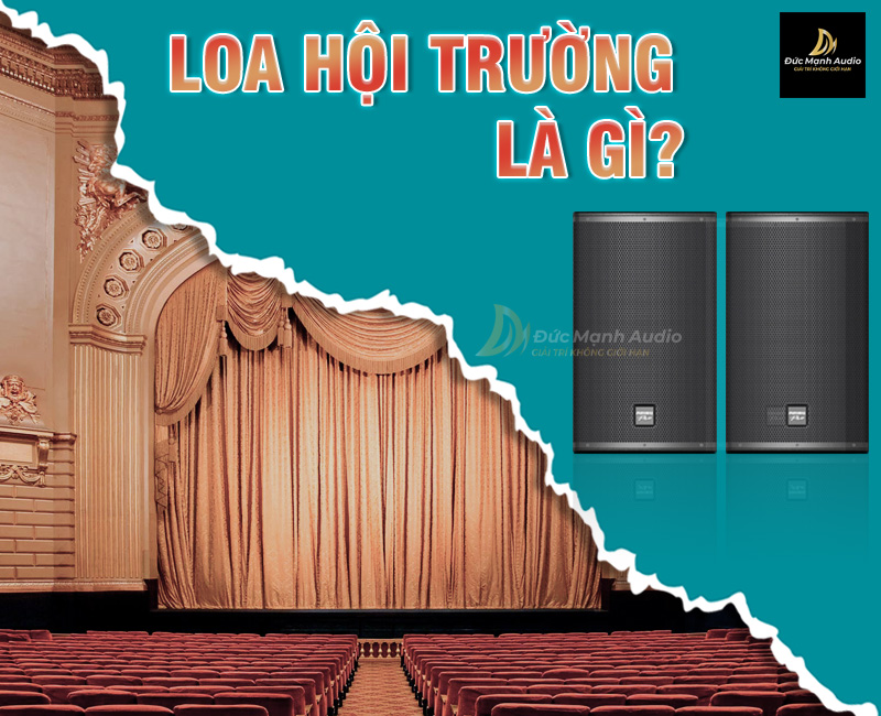 Loa hội trường là gì? Dàn âm thanh hội trường gồm những gì?