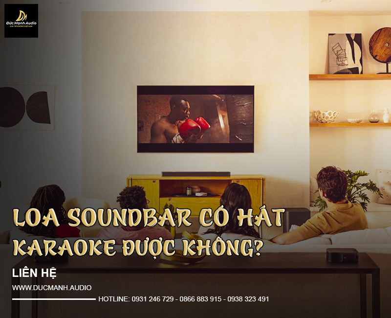 Loa Soundbar có hát karaoke được hay không?