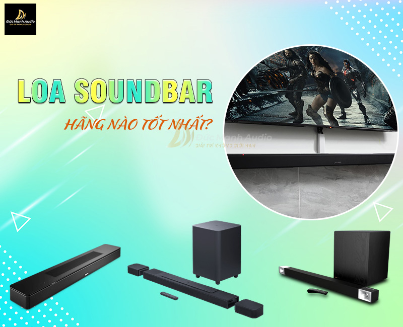 Loa Soundbar hãng nào tốt nhất hiện nay