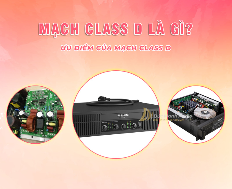 Mạch Class D là gì? Nguyên lý hoạt động của mạch Class D?