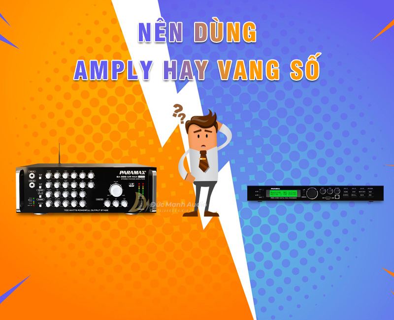 Nên dùng amply hay vang số cho dàn karaoke gia đình