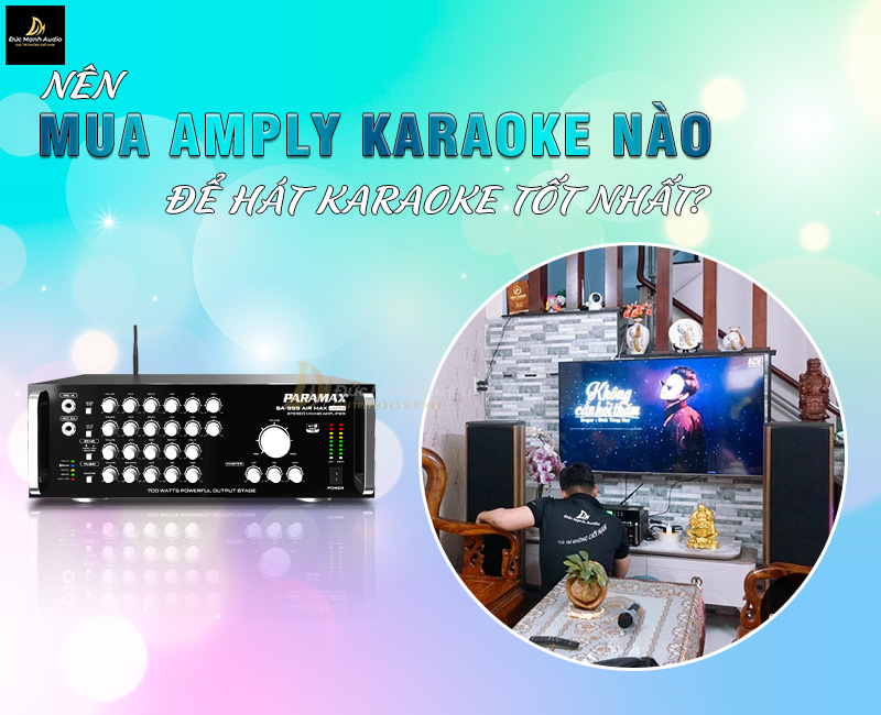 Nên mua amply nào để hát karaoke tốt nhất?