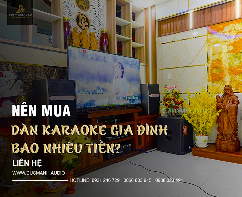 Nên mua dàn karaoke gia đình bao nhiêu tiền là hợp lý?