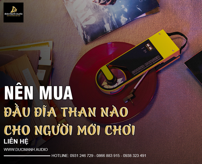 Nên mua đầu đĩa than nào cho người mới chơi?