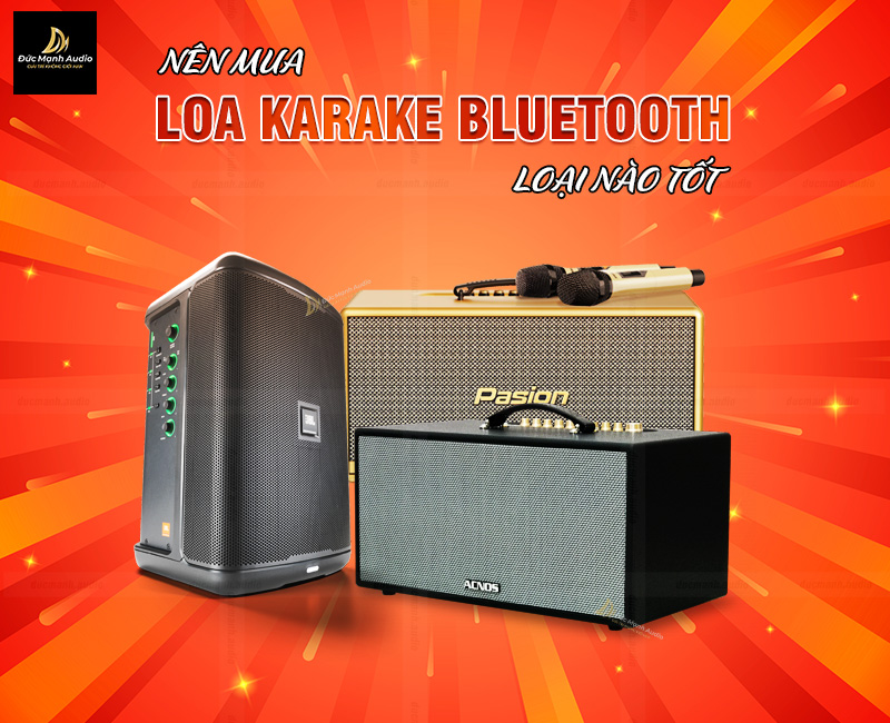 Nên mua loa karaoke bluetooth loại nào tốt?