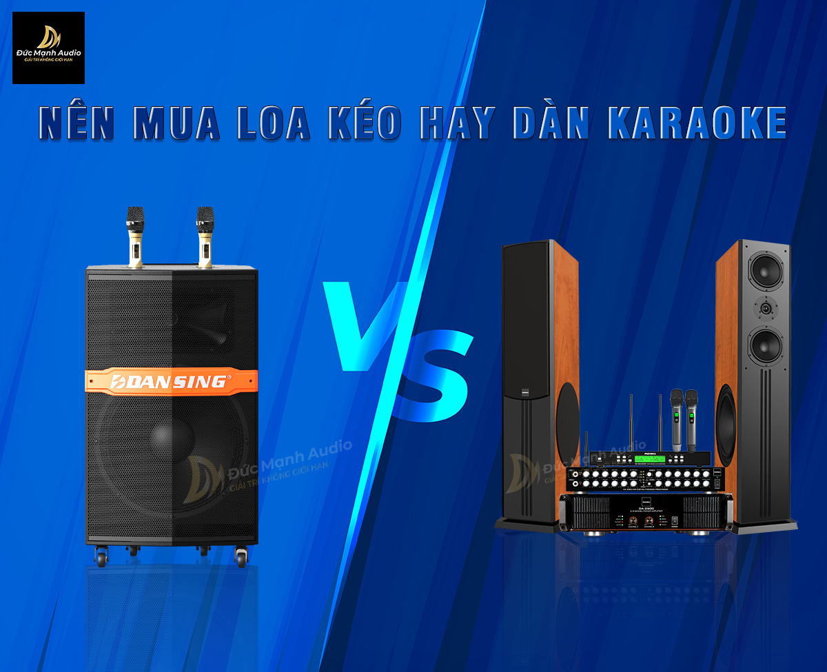 Nên mua loa kéo hay dàn karaoke cho gia đình