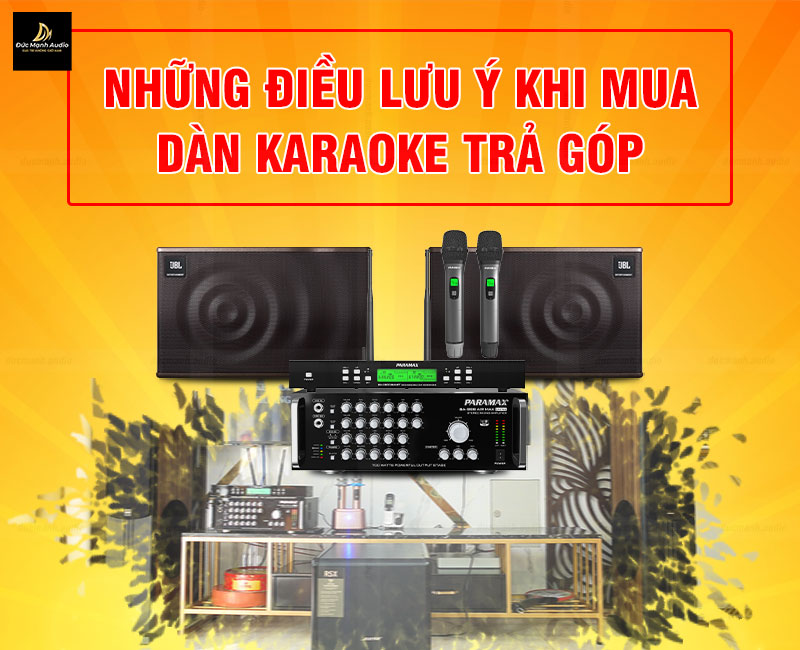 Những điều lưu ý khi mua dàn karaoke gia đình trả góp