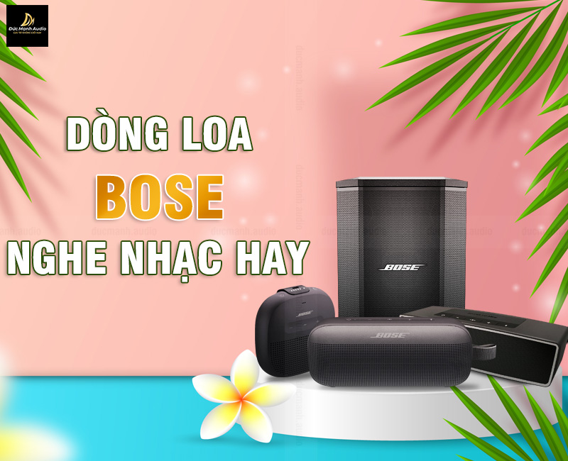 Những dòng loa Bose nghe nhạc hay nhất hiện nay