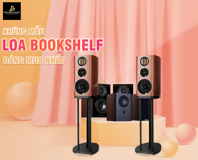 Những mẫu loa bookshelf đáng mua nhất hiện nay