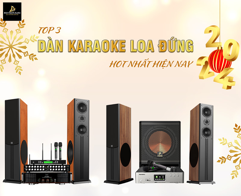 Top 3 dàn karaoke loa đứng đang hot nhất hiện nay