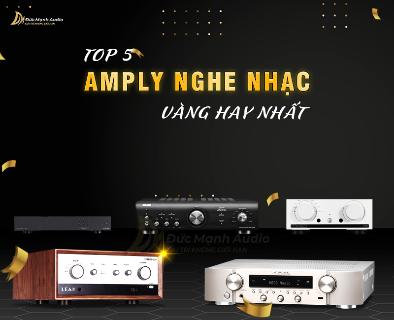 Top 5 amply nghe nhạc vàng hay nhất hiện nay