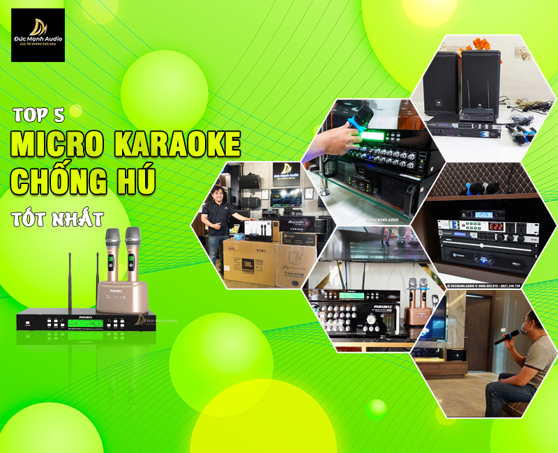 Top 5 micro karaoke chống hú tốt nhất hiện nay
