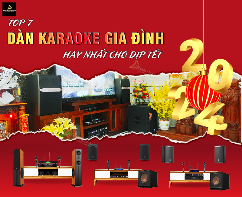 Top 7 dàn karaoke gia đình hay nhất cho dịp tết 2024