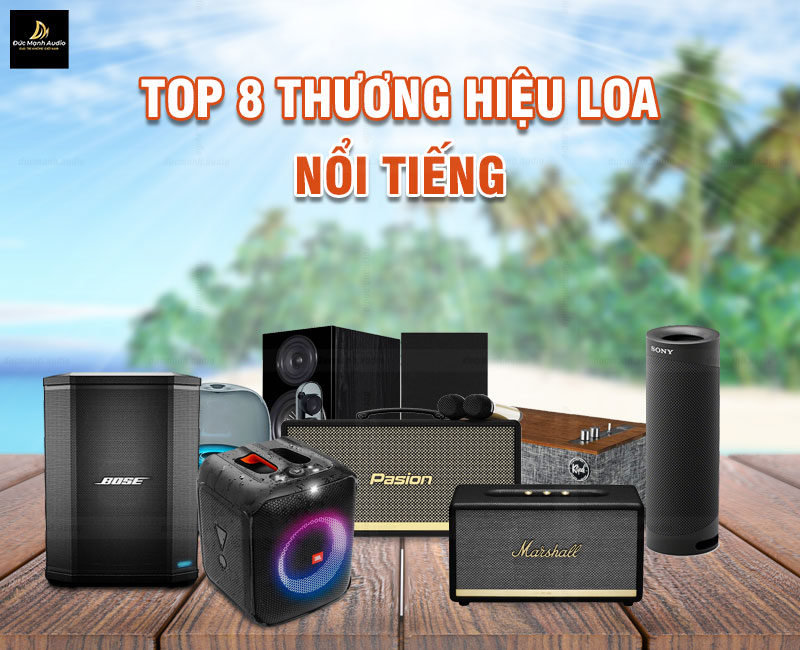 Top 8 hãng loa nổi tiếng trên thị trường hiện nay