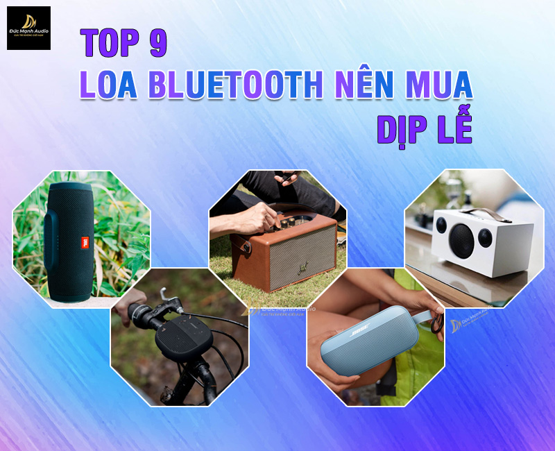 Top 9 loa bluetooth nên mua trong dịp lễ này