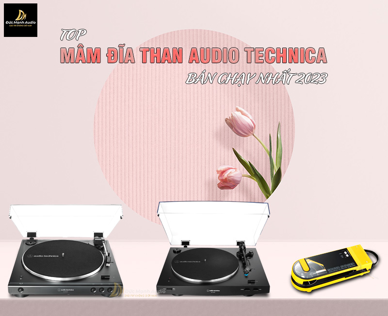 Top mâm đĩa than Audio Technica bán chạy nhất 2023