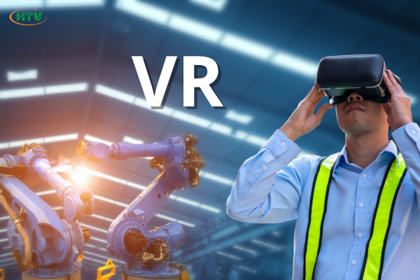 Ứng Dụng Thực Tế Ảo (VR) Trong Sản Xuất Điện Tử - Bước Đột Phá Của Ngành Công Nghiệp Thông Minh