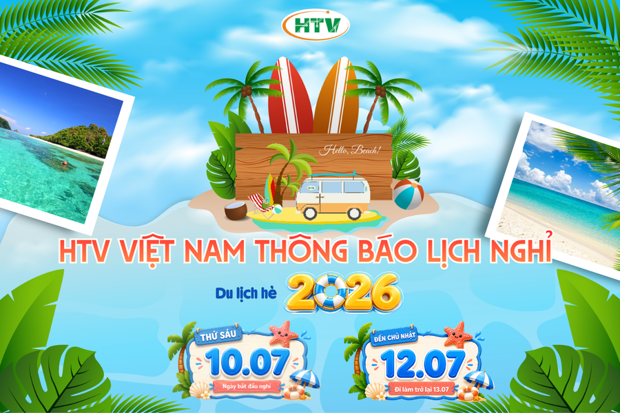 HTV VIỆT NAM | THÔNG BÁO LỊCH NGHỈ DU LỊCH HÈ 2026