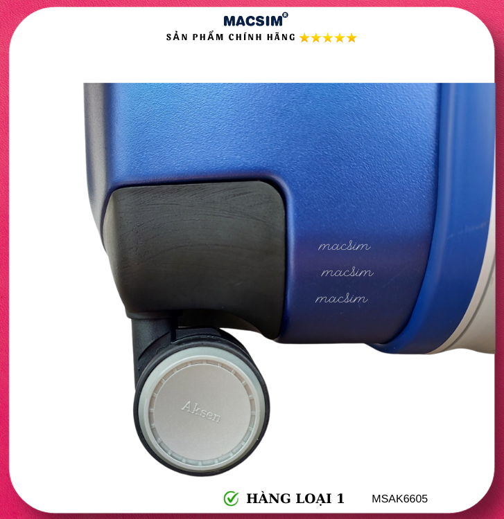 Vali cao cấp Macsim Aksen hàng loại 1 MSAK6605 cỡ 20 inch cỡ 28 inch