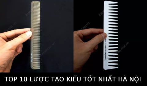TOP 10 lược tạo kiểu nam nữ chuyên nghiệp giá tốt nhất Hà Nội