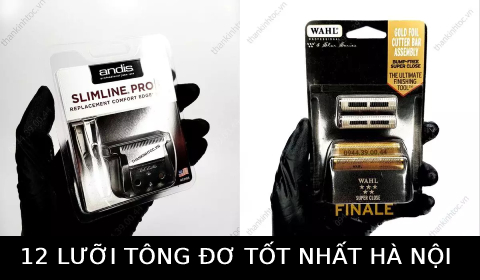 12 lưỡi tông đơ cắt tóc nam nữ cao cấp, sắc bén, bền bỉ chính hãng tốt nhất Hà Nội