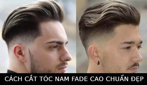 Cách đi Fade cao tóc nam chuẩn đẹp cho người mới bắt đầu