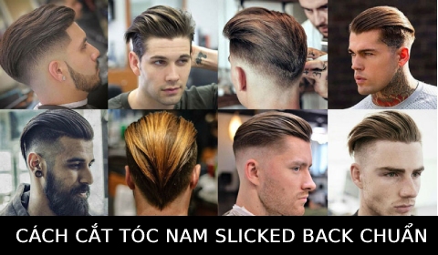 Cách cắt tóc nam Slicked Back đẹp chuẩn salon