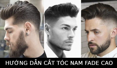 Hướng dẫn cắt tóc nam Fade cao chuẩn đẹp cho người mới
