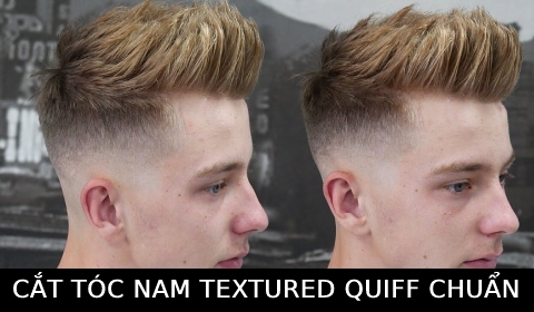 Hướng dẫn cắt kiểu tóc Textured Quiff đẹp chuẩn cho người mới