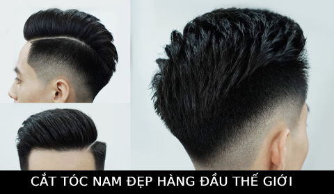 Cách cắt và tạo kiểu tóc nam siêu chuẩn đẹp hàng đầu thế giới