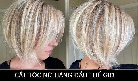 Cách cắt tóc nữ đẹp hàng đầu thế giới