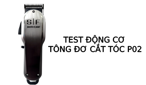 Test động cơ Tông đơ pin cắt tóc lưỡi kép P02