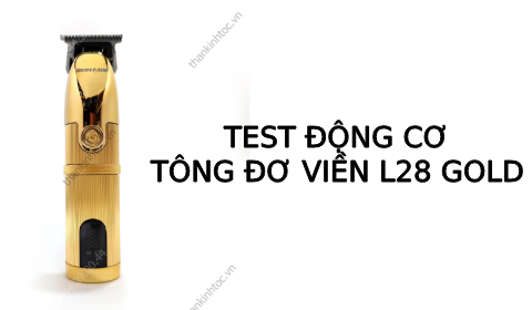 Test động cơ tông viền Skin fade L28 Gold