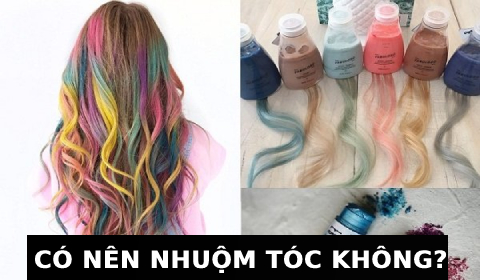CÓ NÊN NHUỘM TÓC HAY KHÔNG?